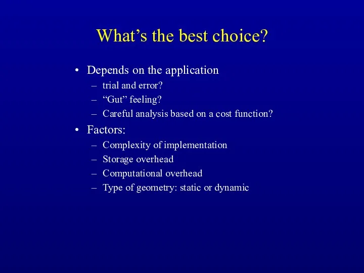 What’s the best choice? Depends on the application trial and