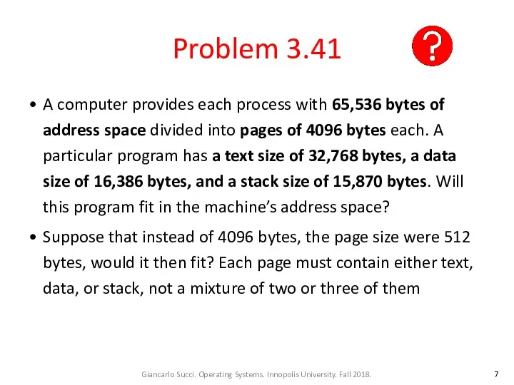 Problem 3.41 A computer provides each process with 65,536 bytes