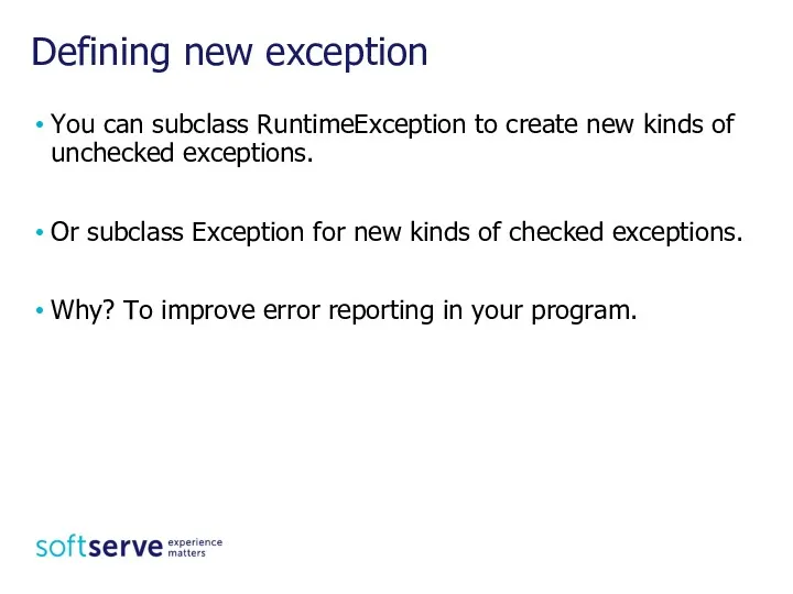 Defining new exception You can subclass RuntimeException to create new