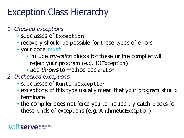 Exception Class Hierarchy 1. Checked exceptions subclasses of Exception recovery