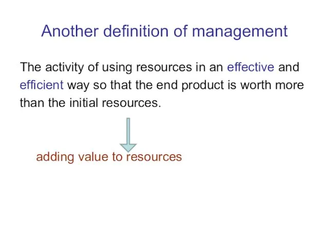 Another definition of management The activity of using resources in