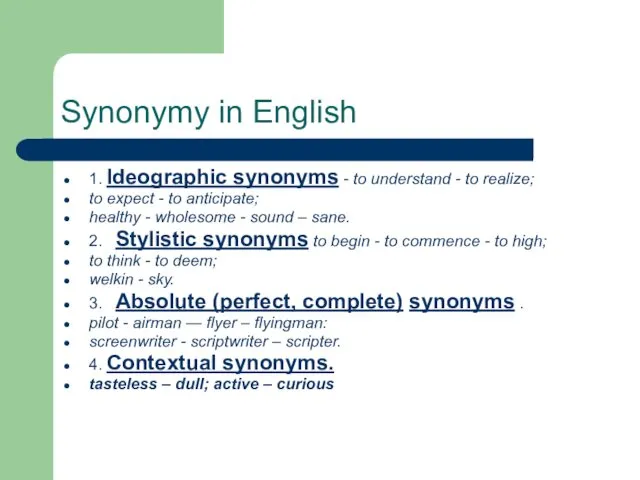 Synonymy in English 1. Ideographic synonyms - to understand - to realize; to