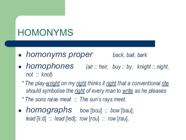 HOMONYMS homonyms proper back, ball, bark homophones (air :: heir, buy :: by,