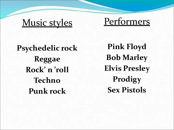Music styles Psychedelic rock Reggae Rock’ n ’roll Techno Punk rock Performers Pink