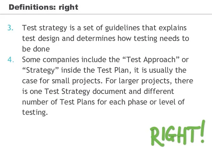 Definitions: right Test strategy is a set of guidelines that