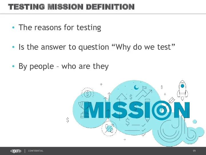 TESTING MISSION DEFINITION The reasons for testing Is the answer