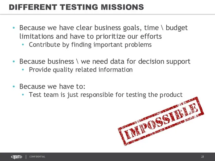DIFFERENT TESTING MISSIONS Because we have clear business goals, time