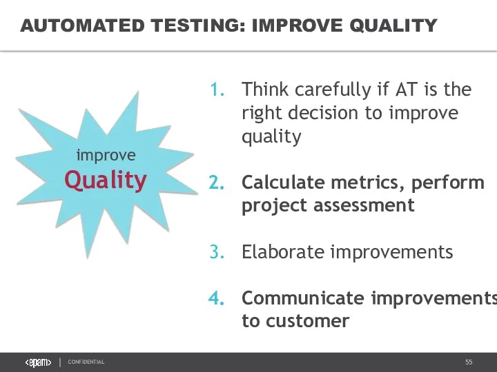 AUTOMATED TESTING: IMPROVE QUALITY Think carefully if AT is the