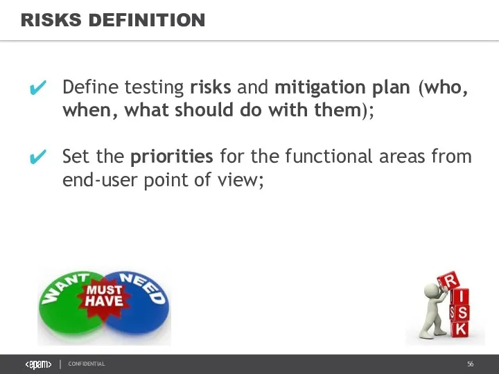 RISKS DEFINITION Define testing risks and mitigation plan (who, when,