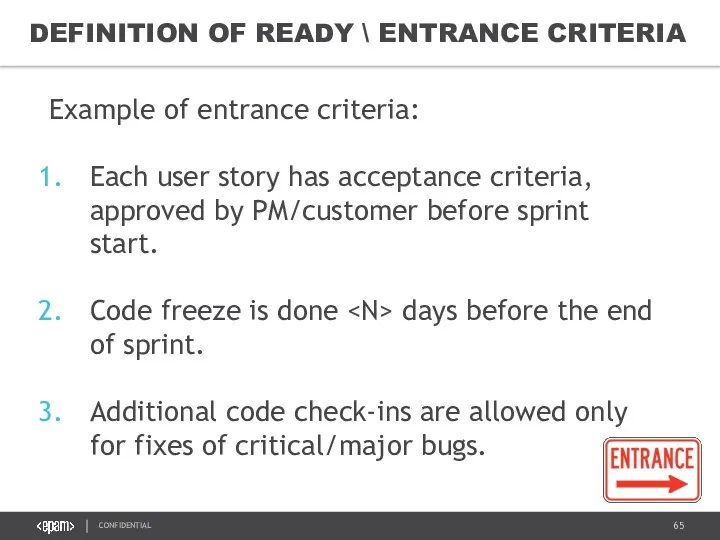 DEFINITION OF READY \ ENTRANCE CRITERIA Example of entrance criteria: