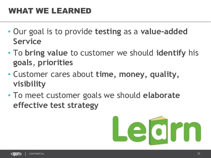 WHAT WE LEARNED Our goal is to provide testing as