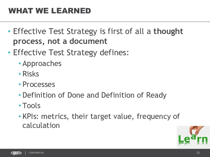 WHAT WE LEARNED Effective Test Strategy is first of all