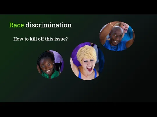 Race discrimination How to kill off this issue?