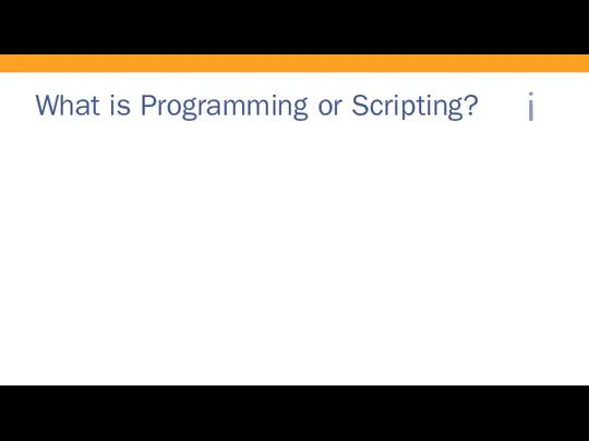What is Programming or Scripting?