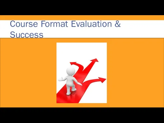 Course Format Evaluation & Success