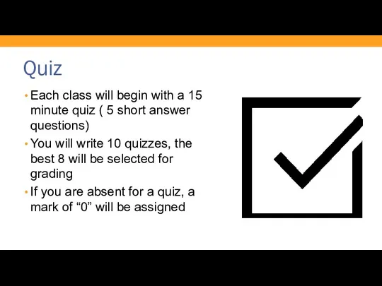 Quiz Each class will begin with a 15 minute quiz