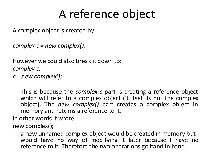 A reference object A complex object is created by: complex