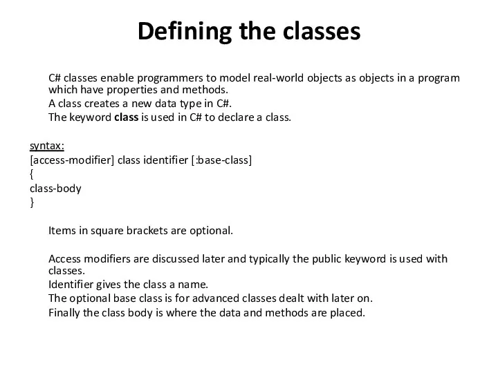 Defining the classes C# classes enable programmers to model real-world