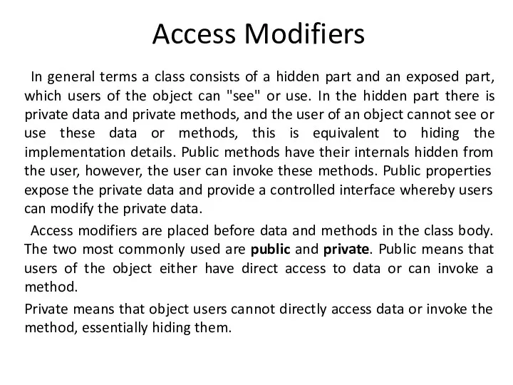 Access Modifiers In general terms a class consists of a