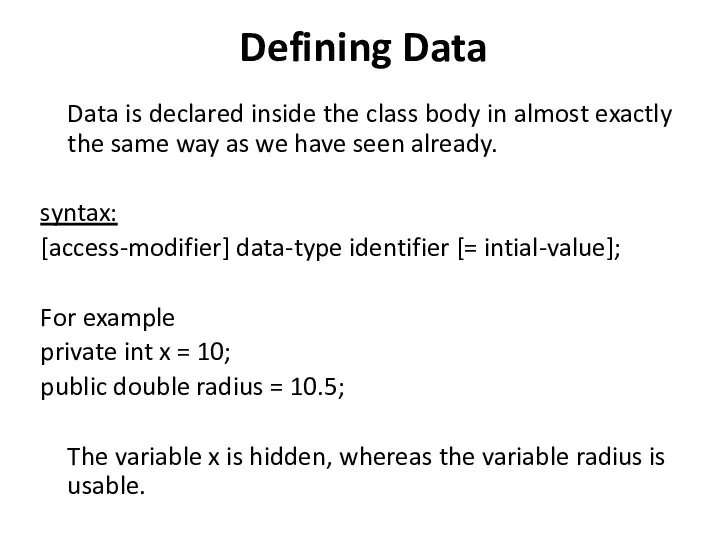 Defining Data Data is declared inside the class body in