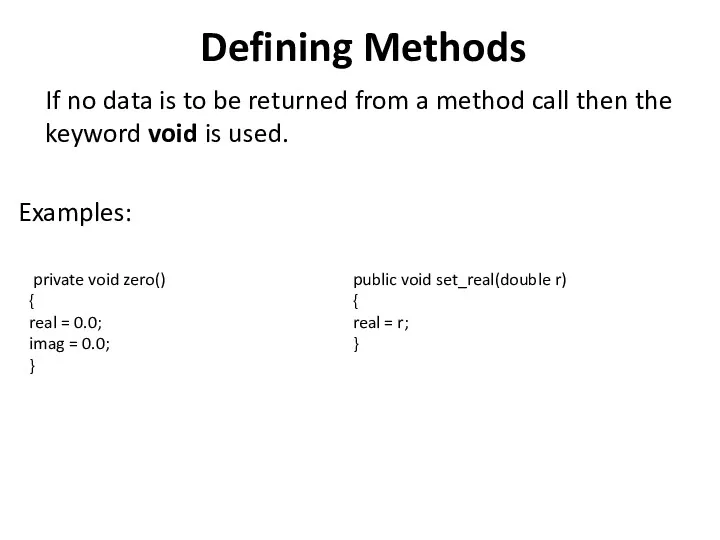 Defining Methods If no data is to be returned from