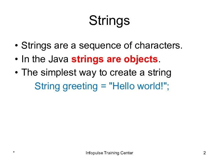 Strings Strings are a sequence of characters. In the Java