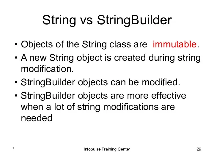 String vs StringBuilder Objects of the String class are immutable.