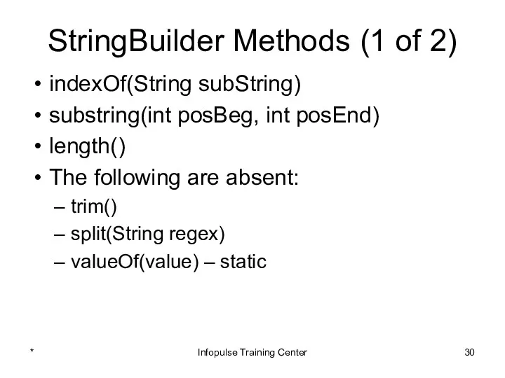 StringBuilder Methods (1 of 2) indexOf(String subString) substring(int posBeg, int