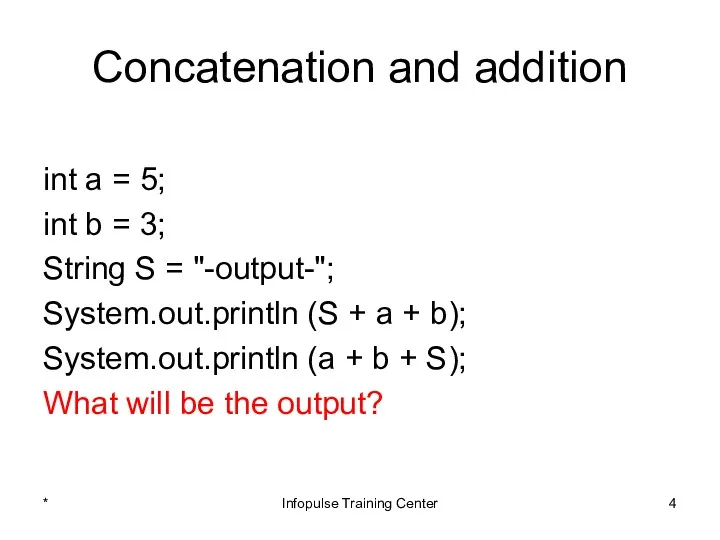 Concatenation and addition int a = 5; int b =