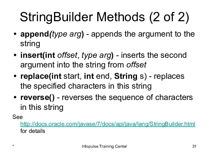 StringBuilder Methods (2 of 2) append(type arg) - appends the