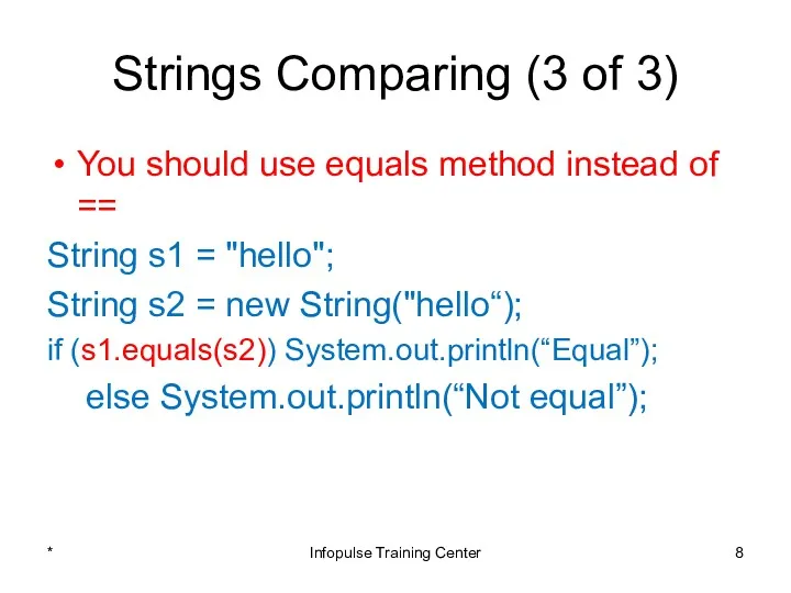 Strings Comparing (3 of 3) You should use equals method