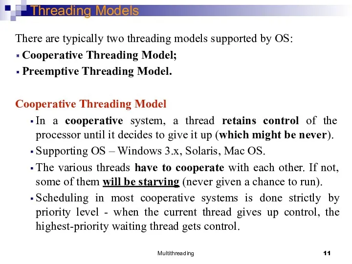 Multithreading Threading Models There are typically two threading models supported