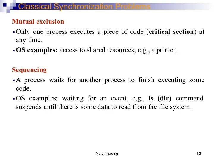 Multithreading Classical Synchronization Problems Mutual exclusion Only one process executes