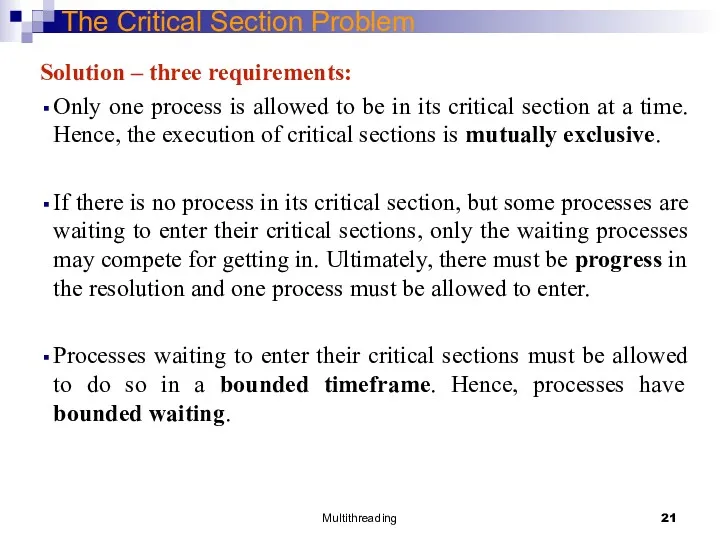 Multithreading The Critical Section Problem Solution – three requirements: Only