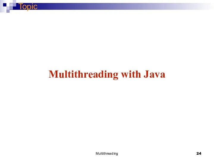Multithreading Topic Multithreading with Java