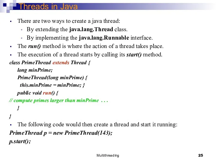 Multithreading Threads in Java There are two ways to create