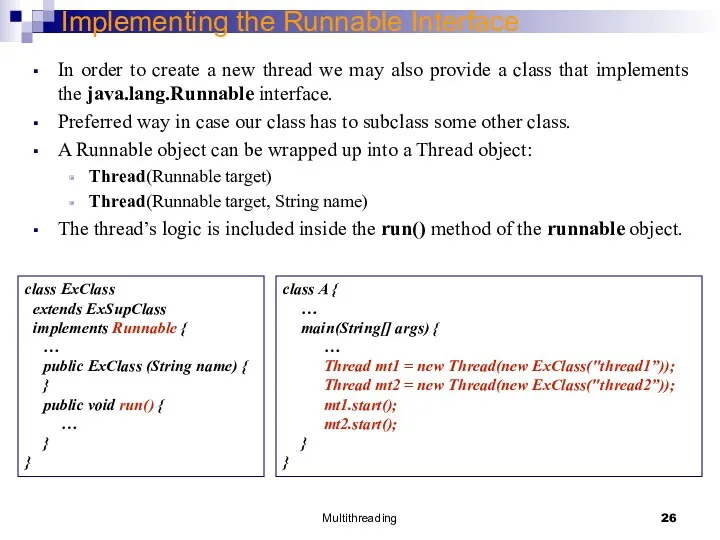 Multithreading Implementing the Runnable Interface In order to create a