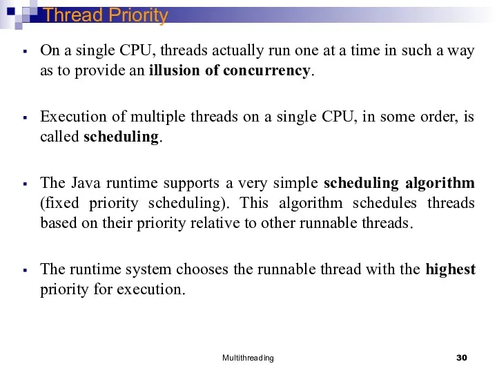 Multithreading Thread Priority On a single CPU, threads actually run