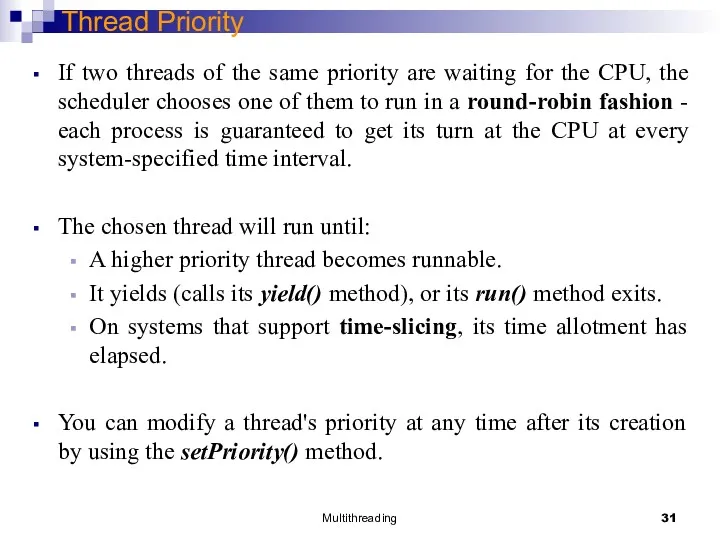 Multithreading Thread Priority If two threads of the same priority