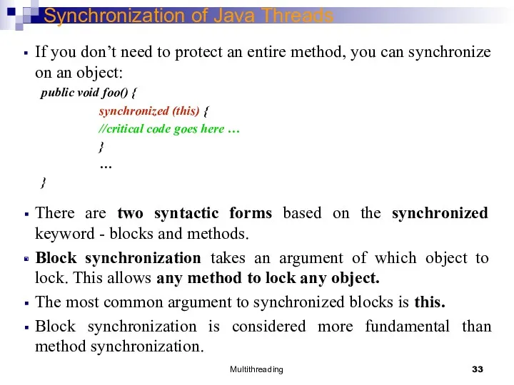 Multithreading Synchronization of Java Threads If you don’t need to