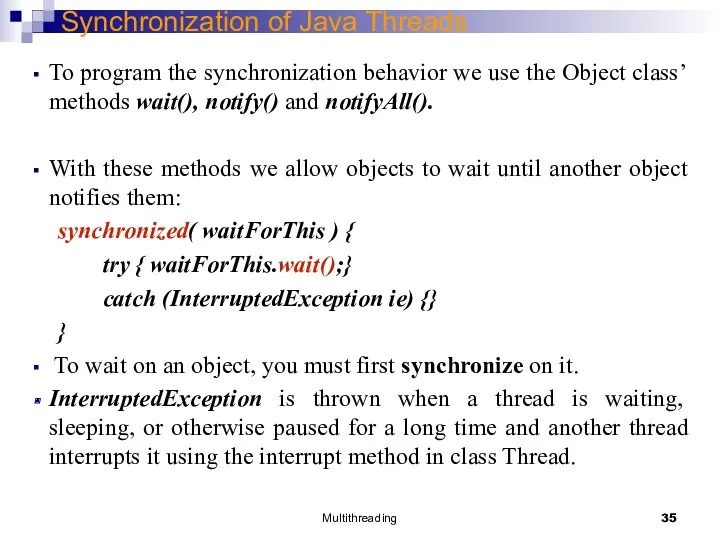 Multithreading Synchronization of Java Threads To program the synchronization behavior