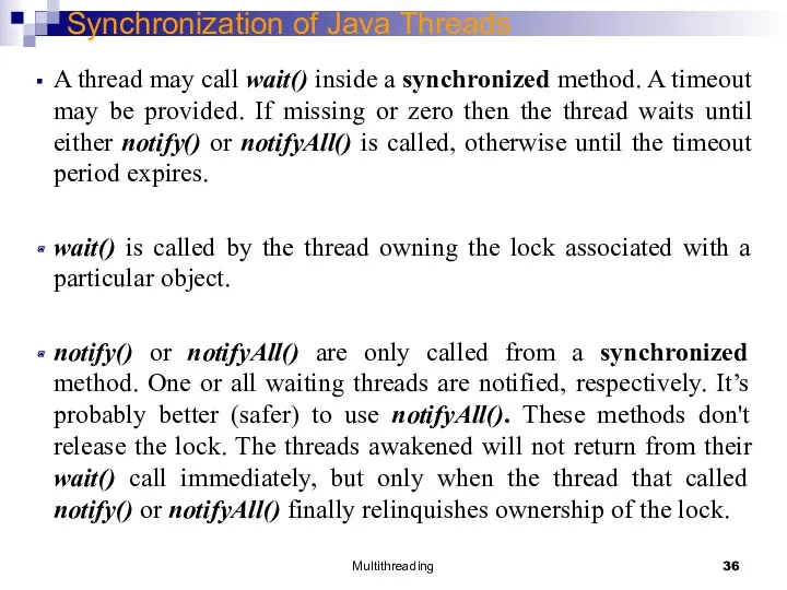Multithreading Synchronization of Java Threads A thread may call wait()