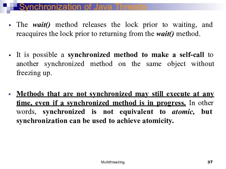 Multithreading Synchronization of Java Threads The wait() method releases the