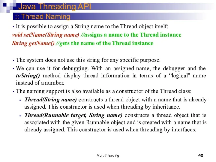 Multithreading Java Threading API It is possible to assign a