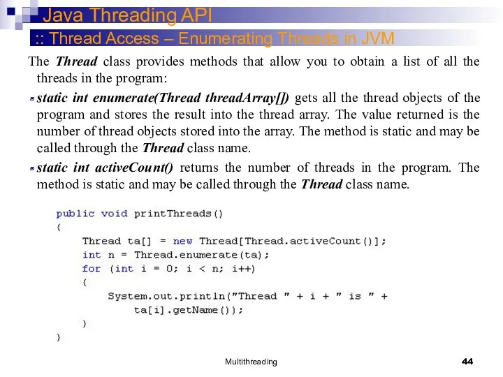 Multithreading Java Threading API The Thread class provides methods that