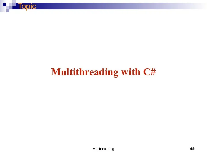 Multithreading Topic Multithreading with C#