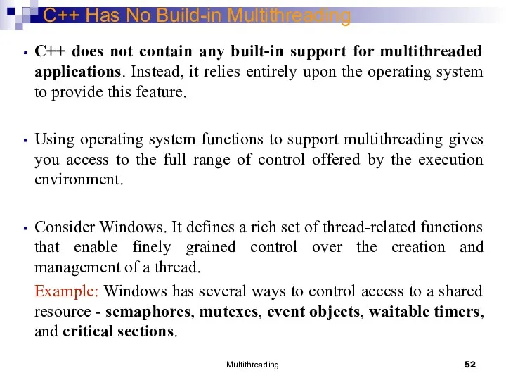 Multithreading C++ Has No Build-in Multithreading C++ does not contain