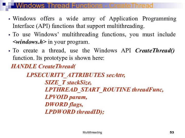 Multithreading Windows Thread Functions - CreateThread Windows offers a wide