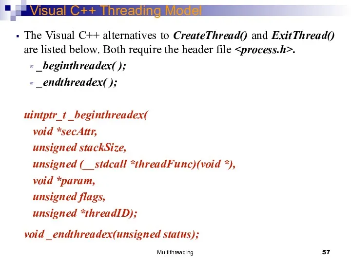 Multithreading Visual C++ Threading Model The Visual C++ alternatives to