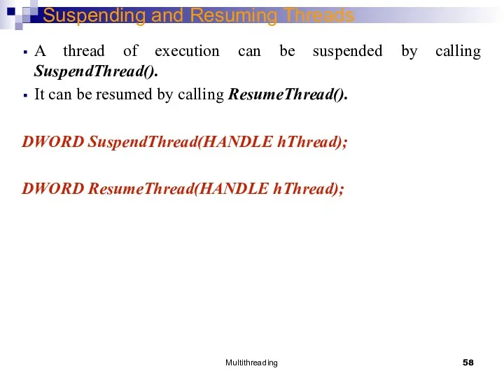 Multithreading Suspending and Resuming Threads A thread of execution can